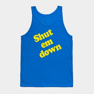 Shut Em Down Tank Top